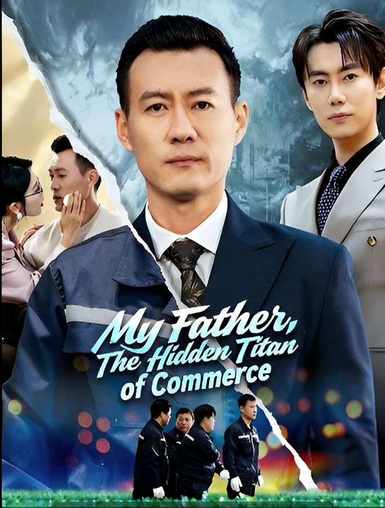My Father, The Hidden Titan Of Commerce-Drama FULL MOVIES ENGLISH SUB