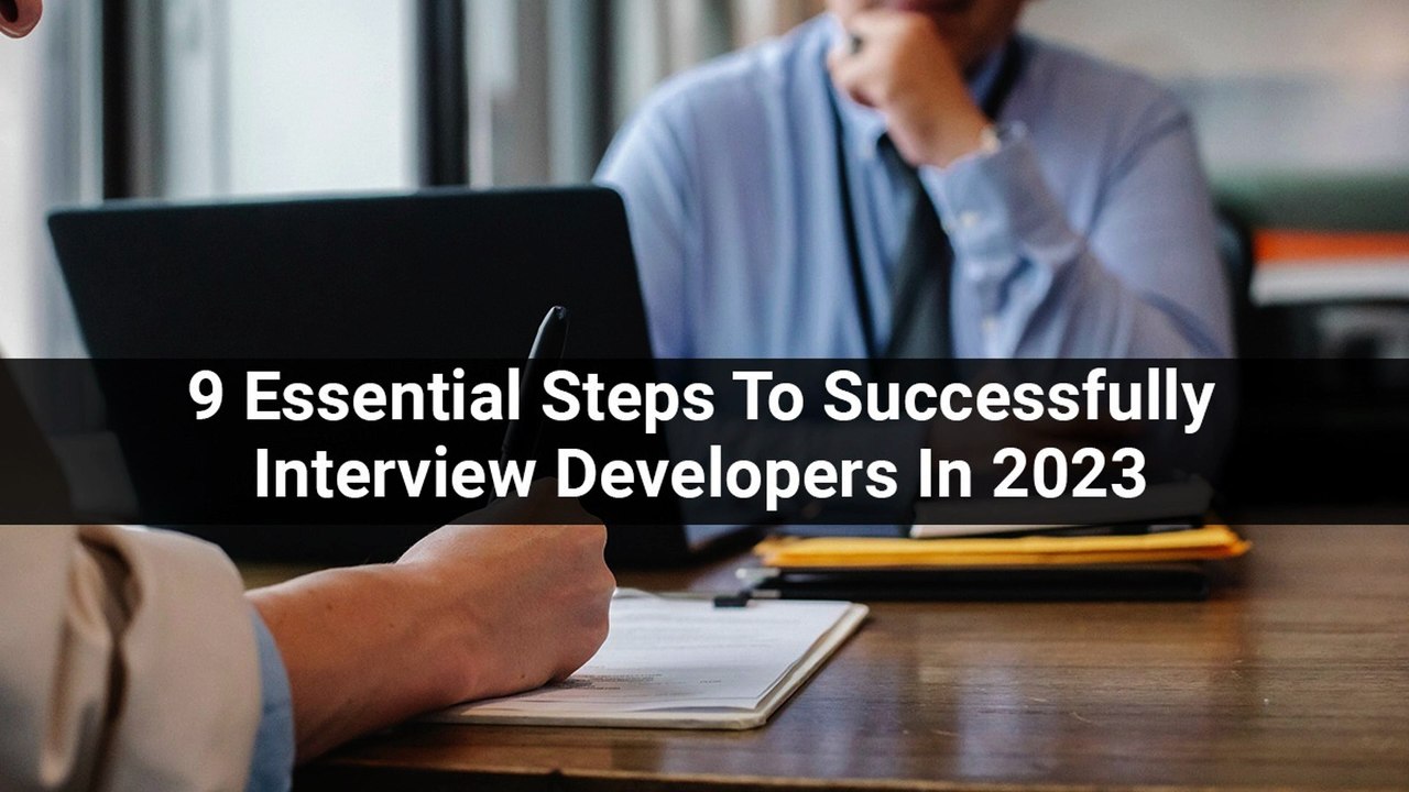 9 Essential Steps To Successfully Interview Developers In 2023   When you think you’ve found a suitable profile, quantum softecit’s important to have a solid developer interview process. I spend a large part of my time conducting such interviews. how to c