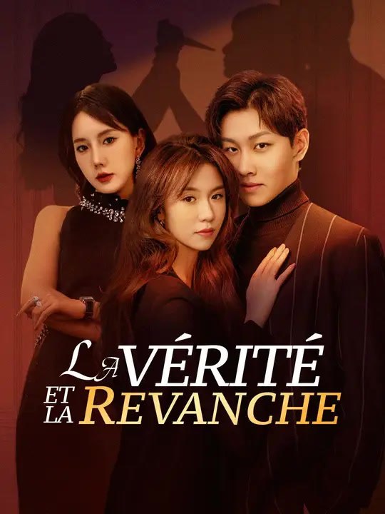LA VÉRITÉ ET LA REVANCHE | Série Complète | Short Drama Français