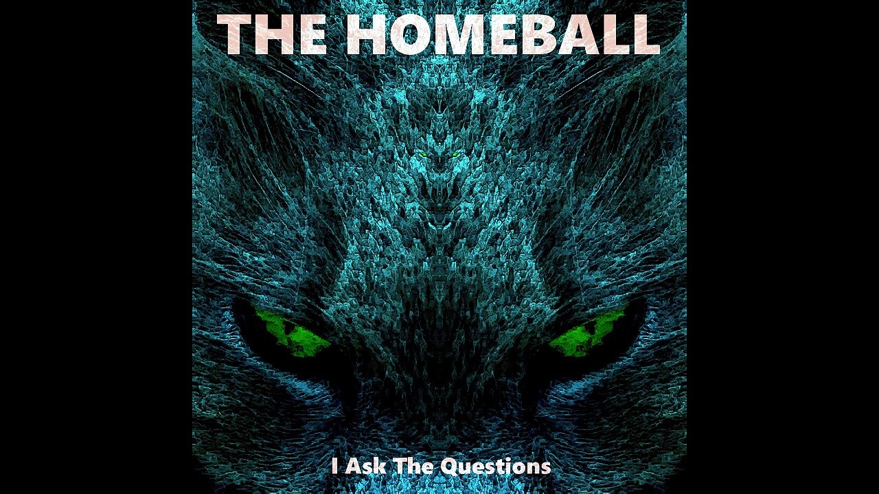 THE HOMEBALL - I Ask The Questions [Full Album]