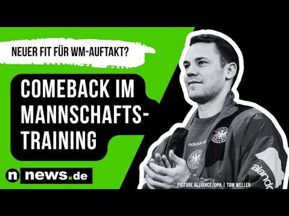 Manuel Neuer: Comeback im Mannschaftstraining - Bayern-Torwart fit für WM-Auftakt?