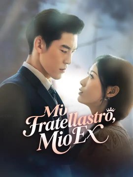 Mio Fratellastro, Mio Ex | Serie Completa | Short Drama Italiano
