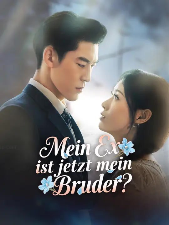 Mein Ex ist jetzt mein Bruder? | Komplette Serie | Short Drama Deutsch