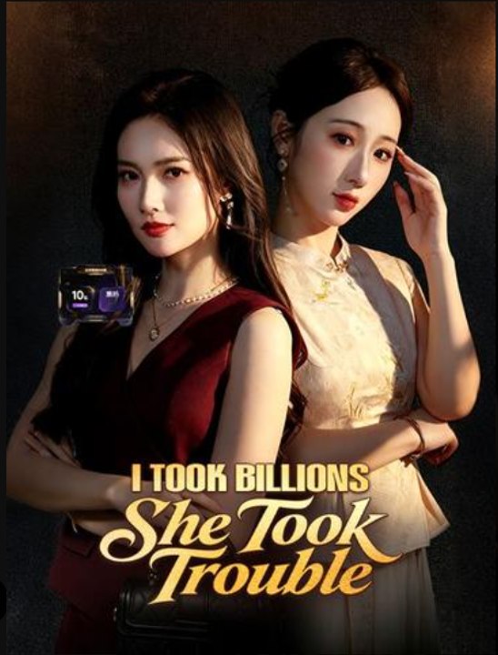 I Took Billions She Took Trouble- Full Drama Movie English Sub
