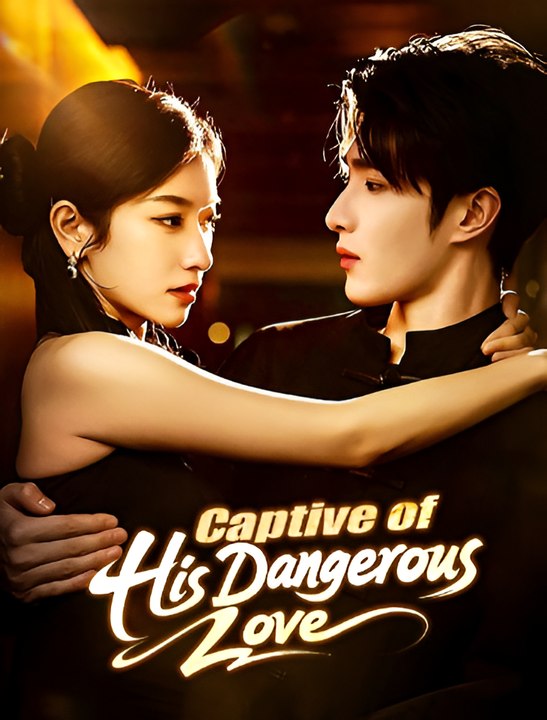 Captive Of His Dangerous Love-Drama FULL MOVIES ENGLISH SUB