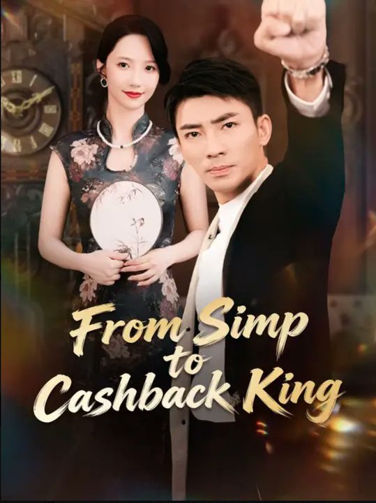 (Dubbed) From Simp to Cashback King- Drama Movie English Sub