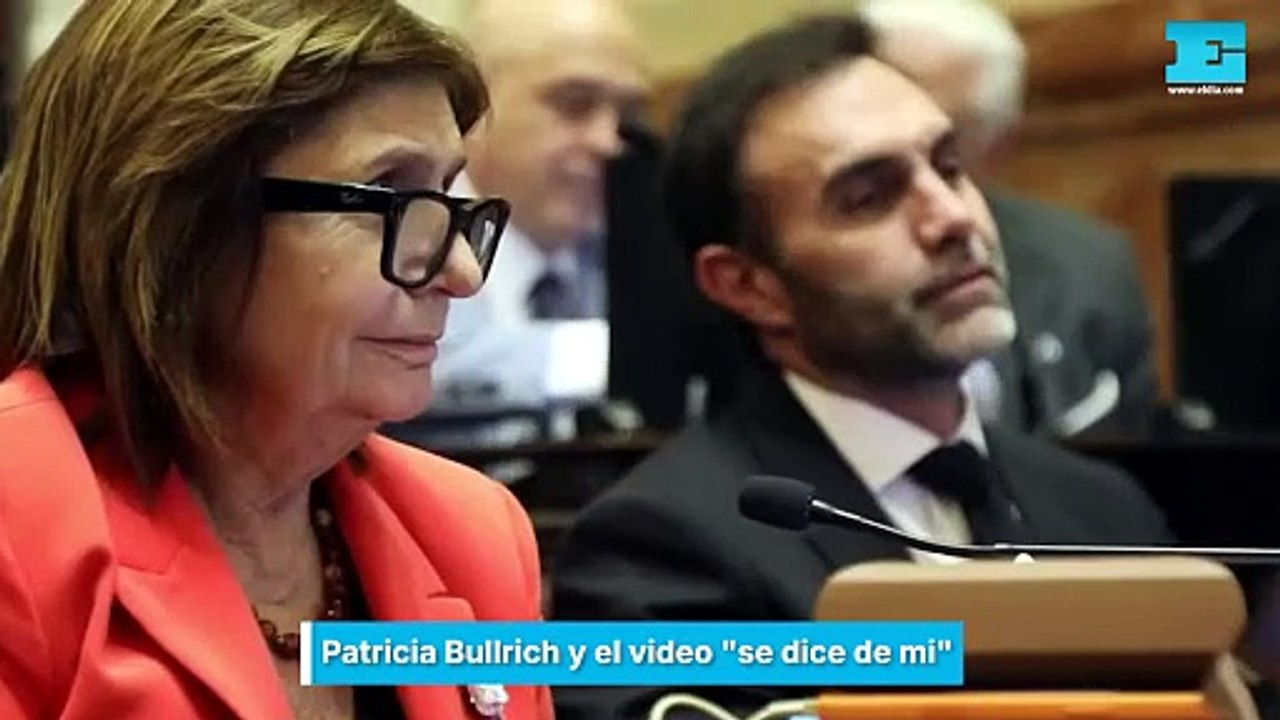 Patricia Bullrich y el video se dice de mi