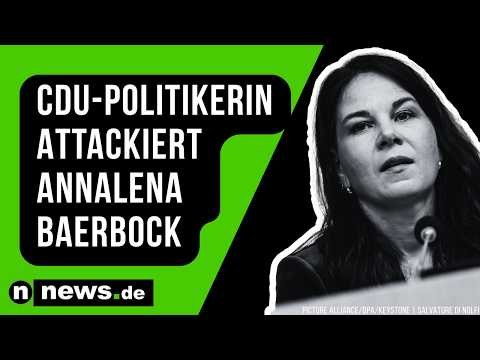 Annalena Baerbock: Als übergriffig wahrgenommen - CDU-Politikerin attackiert Baerbock