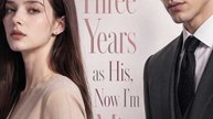 Three Years as His, Now I'm Mine - Full Movie