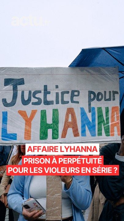 Affaire Lyhanna : prison à perpétuité pour les violeurs en série ?
