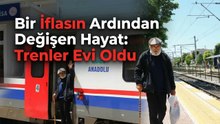 Bir Zamanlar Patrondu, Şimdi Türkiye'yi Trenlerde Yaşıyor
