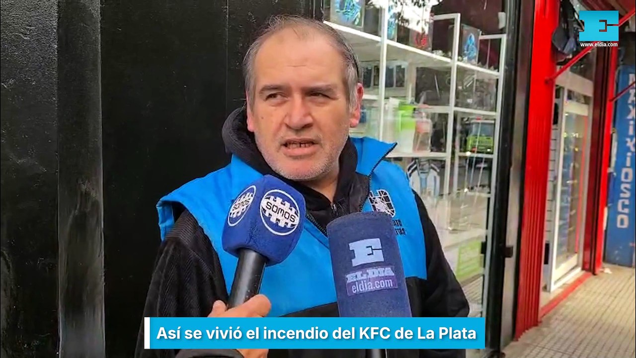 Así se vivió el incendio del KFC de La Plata