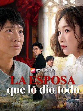 La esposa que lo dio todo | Serie Completa | Short Drama Español