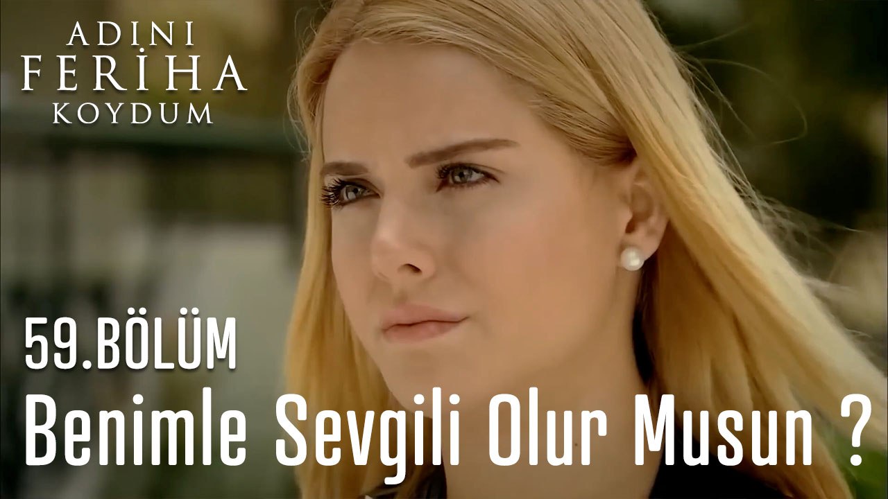 Benimle Sevgili Olur Musun ? - Adını Feriha Koydum 59.Bölüm