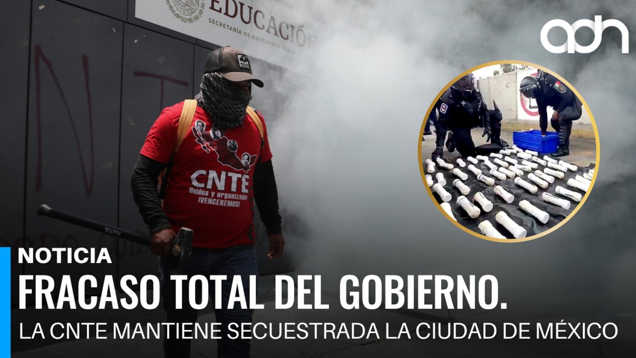 Fracaso total del gobierno. La CNTE mantiene secuestrada la Ciudad de México