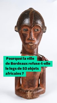 La ville de Bordeaux refuse le legs de 53 objets africains