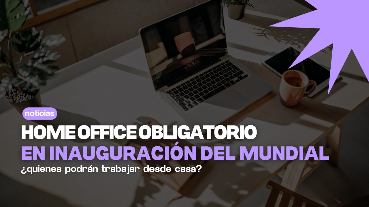¿Home Office obligatorio por el Mundial en CDMX? Quiénes sí lo tendrán