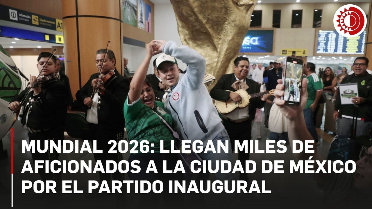 Mundial 2026: llegan miles de aficionados a la Ciudad de México por el partido inaugural