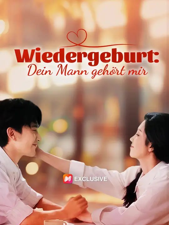 Wiedergeburt: Dein Mann gehört mir | Komplette Serie | Short Drama Deutsch