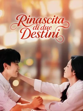 Rinascita di Due Destini | Serie Completa | Short Drama Italiano