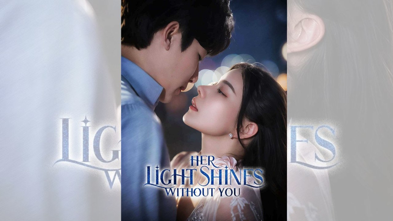 Her Light Shines Without You | FULL MOVIE | 🌍 ENGSUB | Bibi.Films