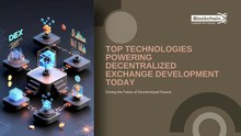 Top Technologies Powering DEX Development Today