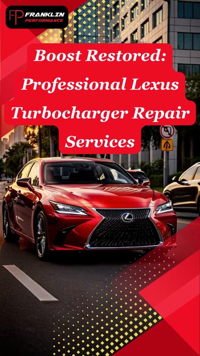 Boost Restored Professional Lexus Turbocharger Repair Services