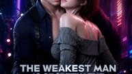The Weakest Man Is Secretly The Strongest-Drama FULL MOVIES ENGLISH SUB