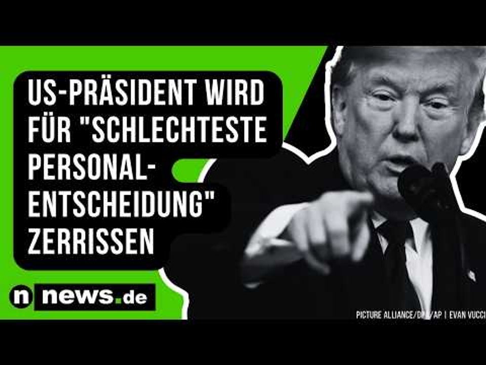 Donald Trump: US-Präsident wird für 'schlechteste Personalentscheidung' zerrissen