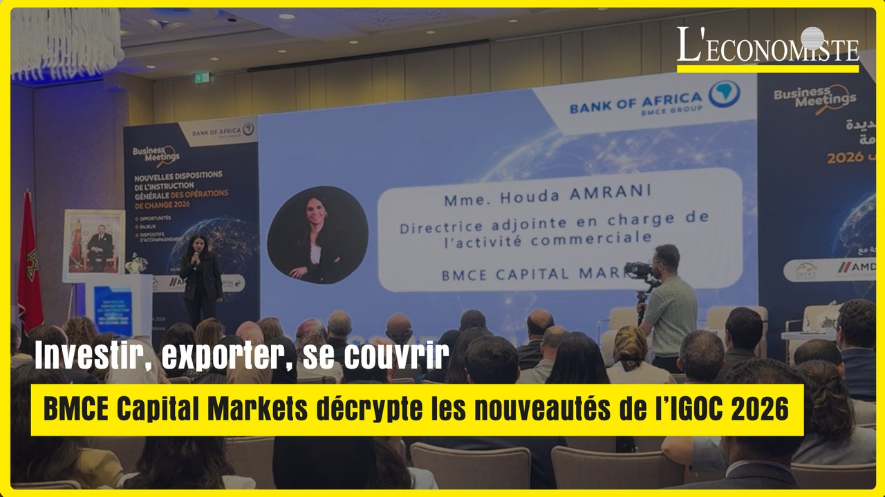 Investir, exporter, se couvrir : BMCE Capital Markets décrypte les nouveautés de l’IGOC 2026