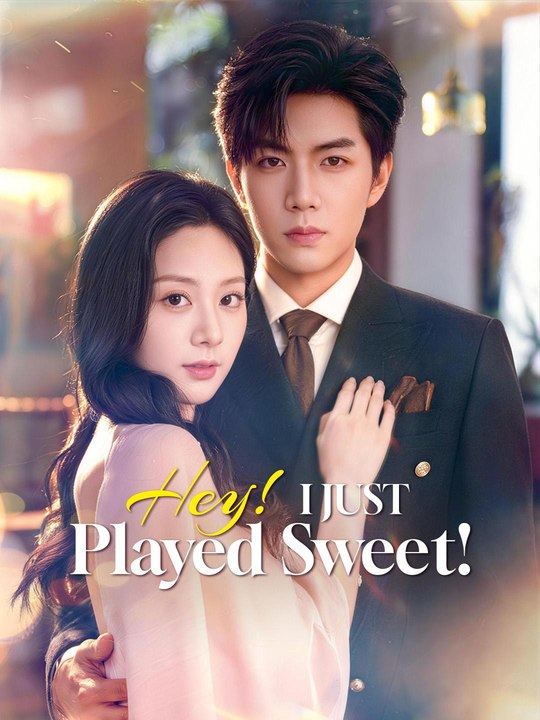 Hey! I Just Played Sweet chinese drama