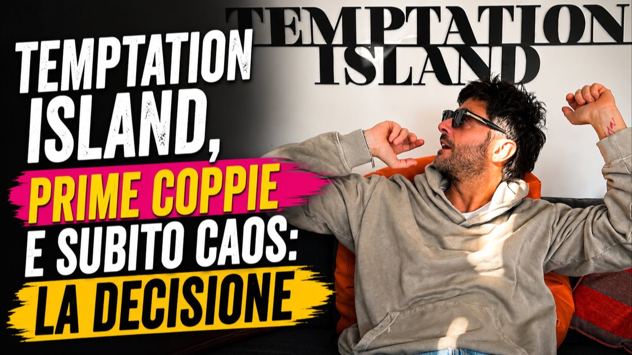 Temptation Island, prime coppie e subito caos la decisione