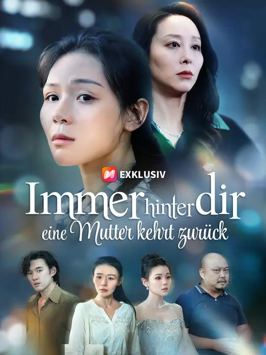 Immer hinter dir: Eine Mutter kehrt zurück | Komplette Serie | Short Drama Deutsch