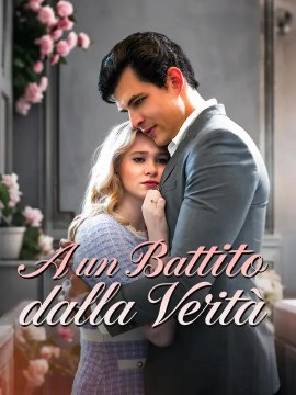 A un Battito dalla Verità | Serie Completa | Short Drama Italiano