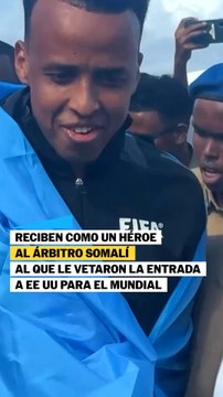 Reciben como un héroe al árbitro somalí al que le vetaron la entrada a EE UU para el Mundial