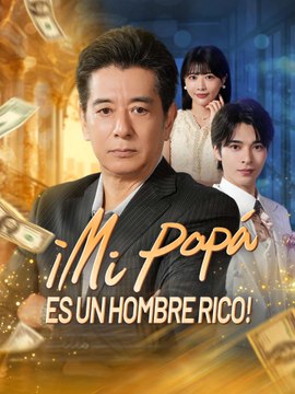 ¡Mi papá es un hombre rico! | Serie Completa (72 eps) HD