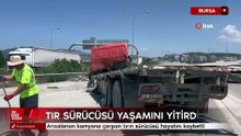 Bursa'da arızalanan kamyona çarpan tırın sürücüsü hayatını kaybetti