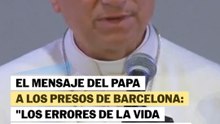 El mensaje del Papa a los presos de Barcelona: "Los errores de la vida no determinan la identidad de una persona"