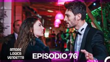 Amore Logica Vendetta Episodio 76
