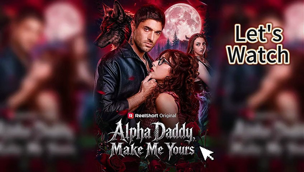 🐺 Alpha Daddy Make Me Yours EngSub HD