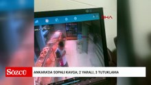 Ankara'da sopalı kavga; 2 yaralı, 3 tutuklama