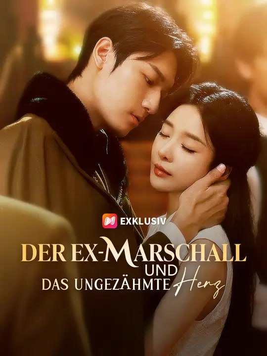 Der Ex-Marschall und das ungezähmte Herz | Komplette Serie | Short Drama Deutsch