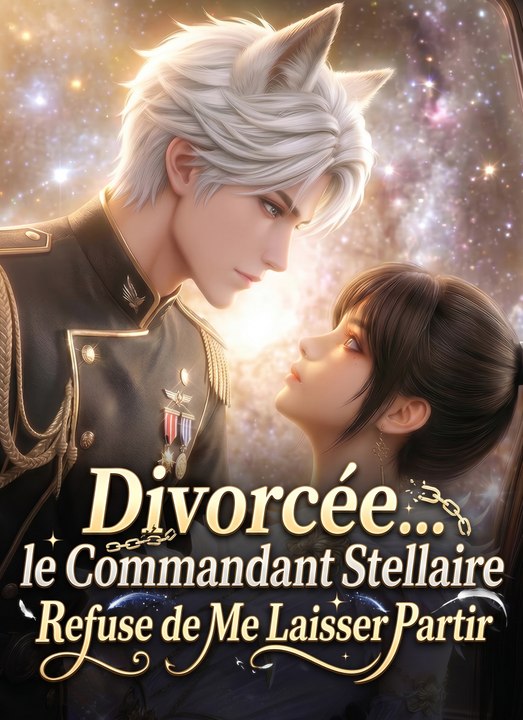 [Sous-titres Fr] Divorcée… le Commandant Stellaire Refuse de Me Laisser Partir film complet