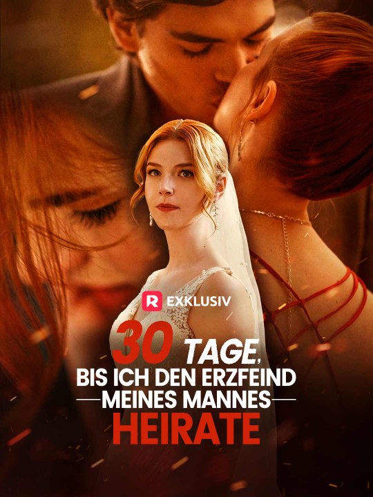 30 Tage, bis ich den Erzfeind meines Mannes heirate Ganze Folge