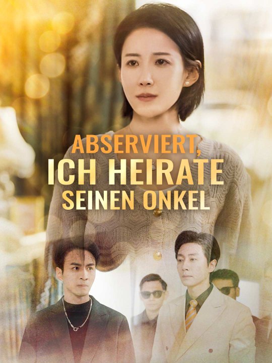 Abserviert, ich heirate seinen Onkel Ganze Folge