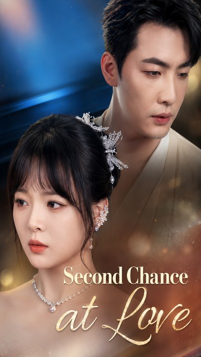 econd Chance at Love - Full Episode (ENGSUB) | Lost Love Reunited, Romance, Regret & Redemption