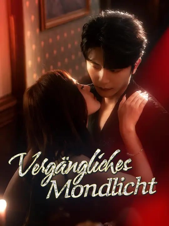 Vergängliches Mondlicht | Komplette Serie | Short Drama Deutsch