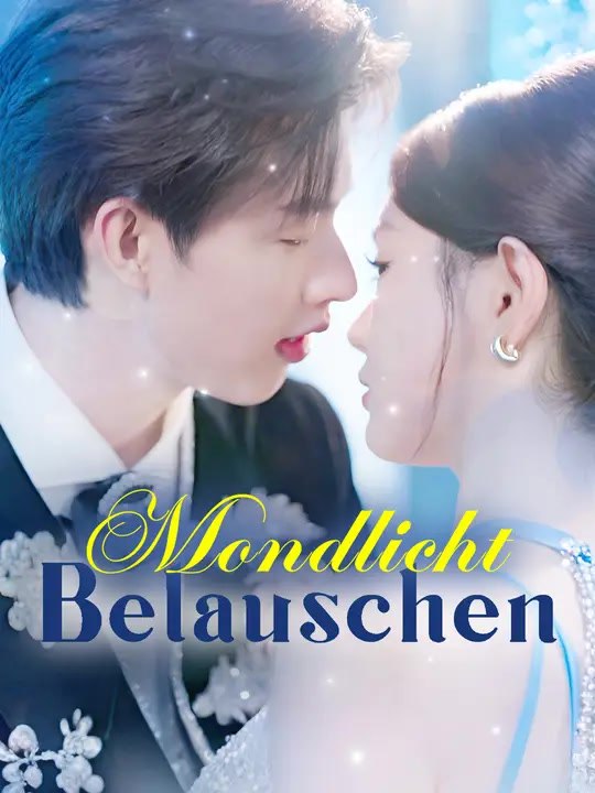 Mondlicht belauschen | komplette serie | short drama deutsch