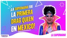La Supermana revela cómo nació su personaje y conquistó México como pionera drag
