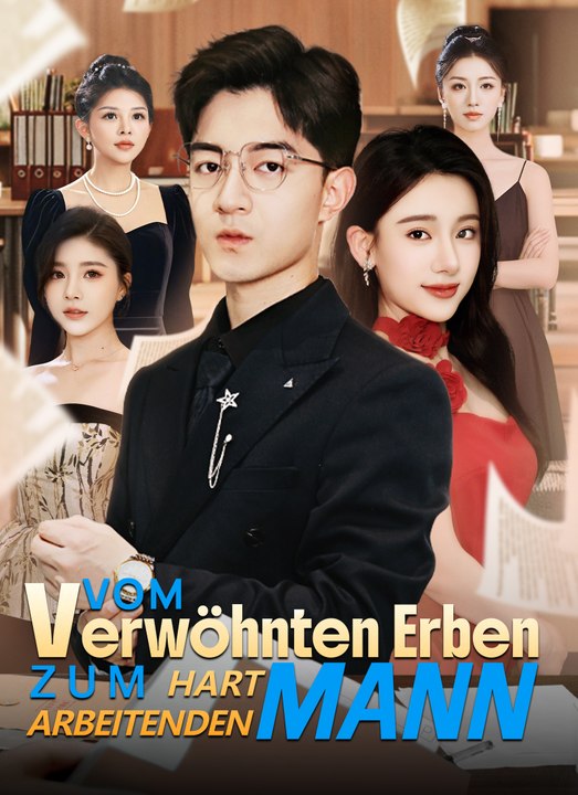 [Synchron]Vom verwöhnten Erben zum hart arbeitenden Mann | Full 69 Eps SD Drama 2026